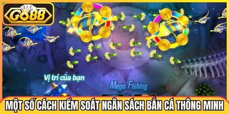 Cách Kiểm Soát Ngân Sách Bắn Cá Go88 Tránh Thất Thoát Vốn