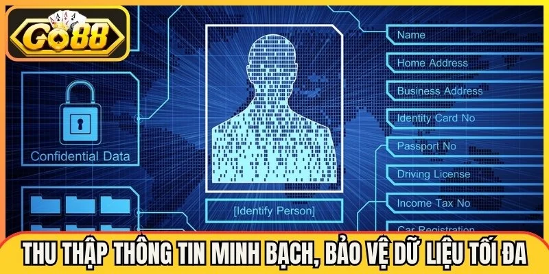 Thu thập thông tin minh bạch, bảo vệ dữ liệu tối đa