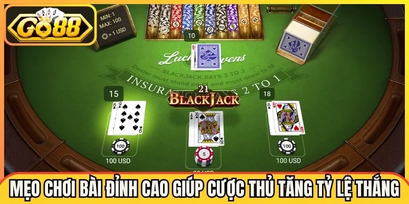 Mẹo chơi bài đỉnh cao giúp cược thủ tăng tỷ lệ chiến thắng
