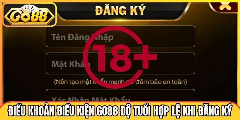 Điều khoản điều kiện Go88 độ tuổi hợp lệ khi đăng ký tài khoản