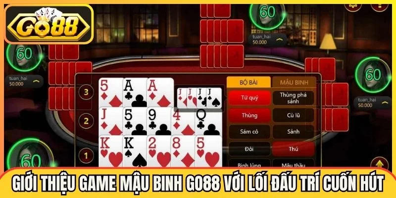 Mậu Binh Go88 - Luật Chơi Và Kinh Nghiệm Xếp Binh Hiệu Quả