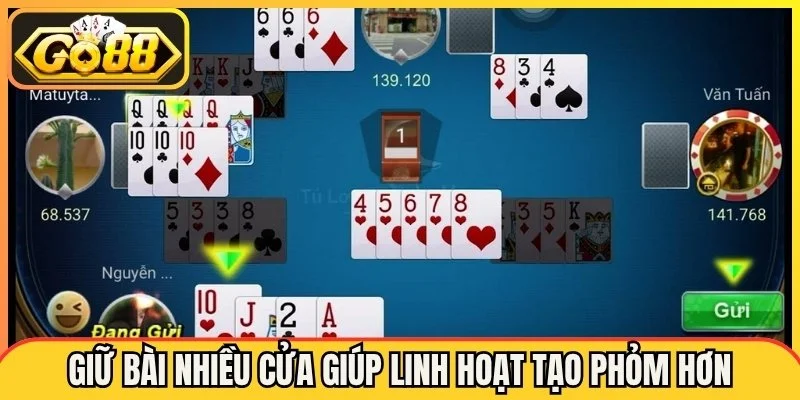 Giữ bài nhiều cửa giúp linh hoạt tạo phỏm hơn