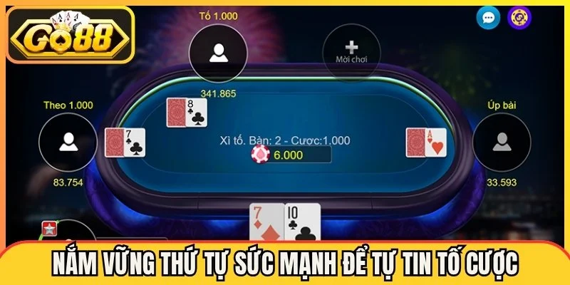 Nắm vững thứ tự sức mạnh để tự tin tố cược